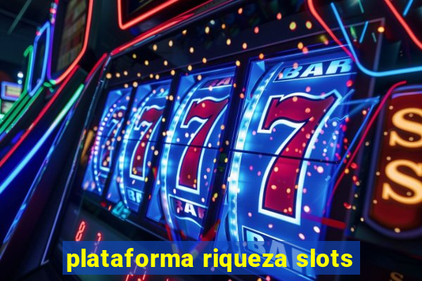 plataforma riqueza slots